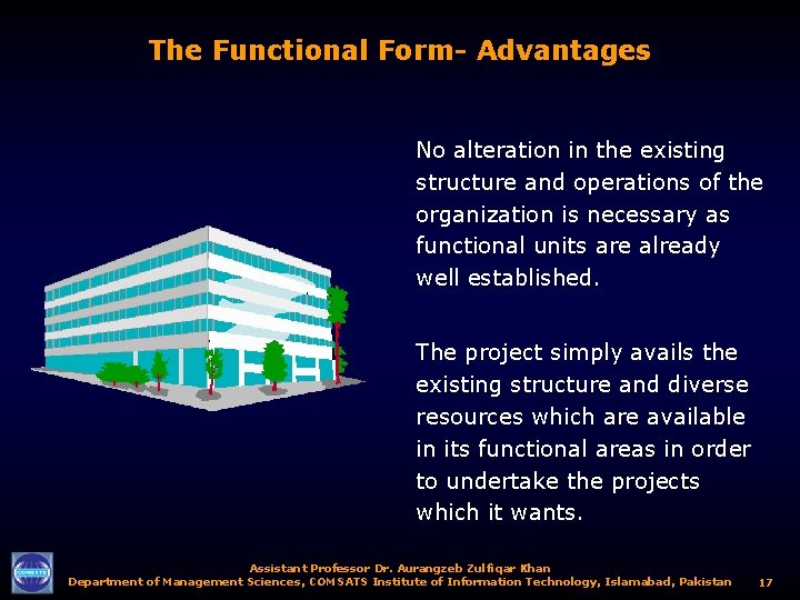 The Functional Form- Advantages No alteration in the existing structure and operations of the