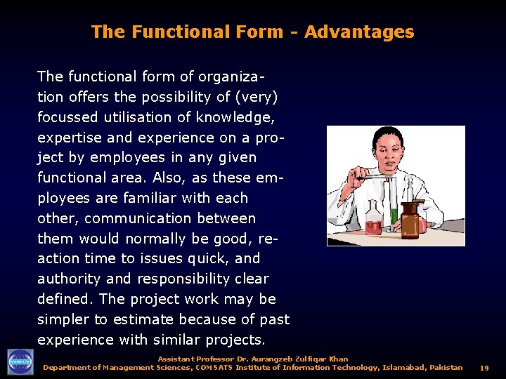 The Functional Form - Advantages The functional form of organization offers the possibility of