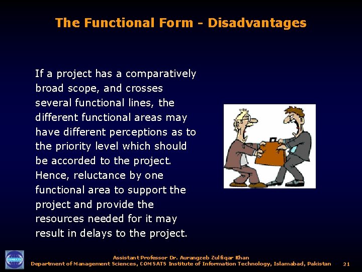 The Functional Form - Disadvantages If a project has a comparatively broad scope, and
