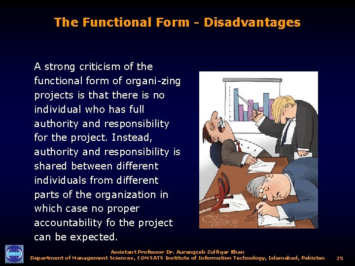 The Functional Form - Disadvantages A strong criticism of the functional form of organi-zing