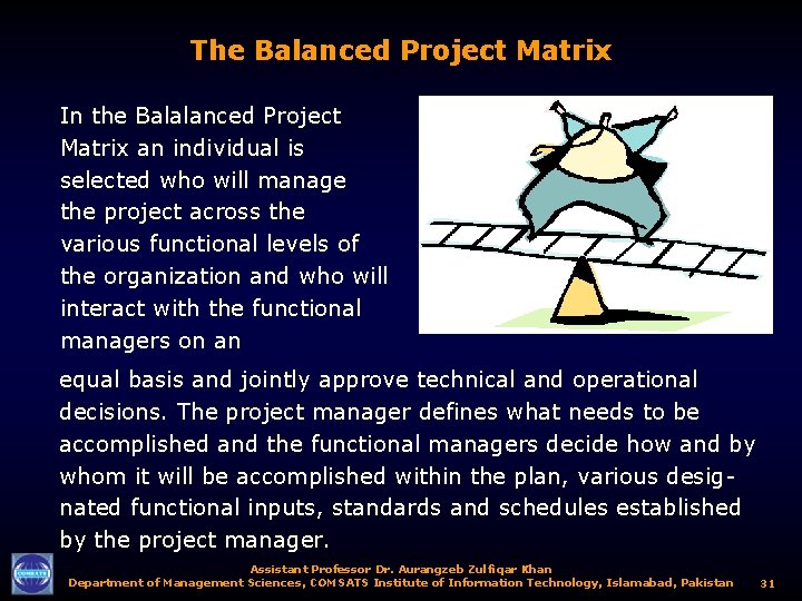 The Balanced Project Matrix In the Balalanced Project Matrix an individual is selected who