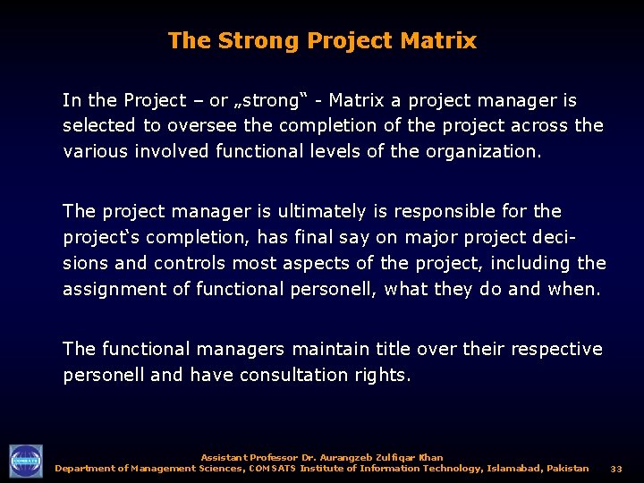 The Strong Project Matrix In the Project – or „strong“ - Matrix a project