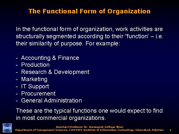 The Functional Form of Organization In the functional form of organization, work activities are