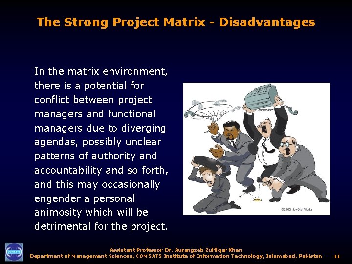 The Strong Project Matrix - Disadvantages In the matrix environment, there is a potential