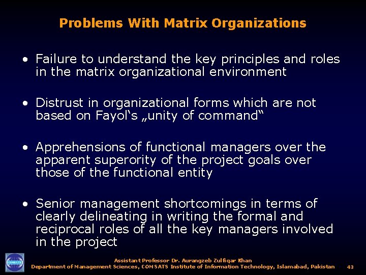 Problems With Matrix Organizations • Failure to understand the key principles and roles in