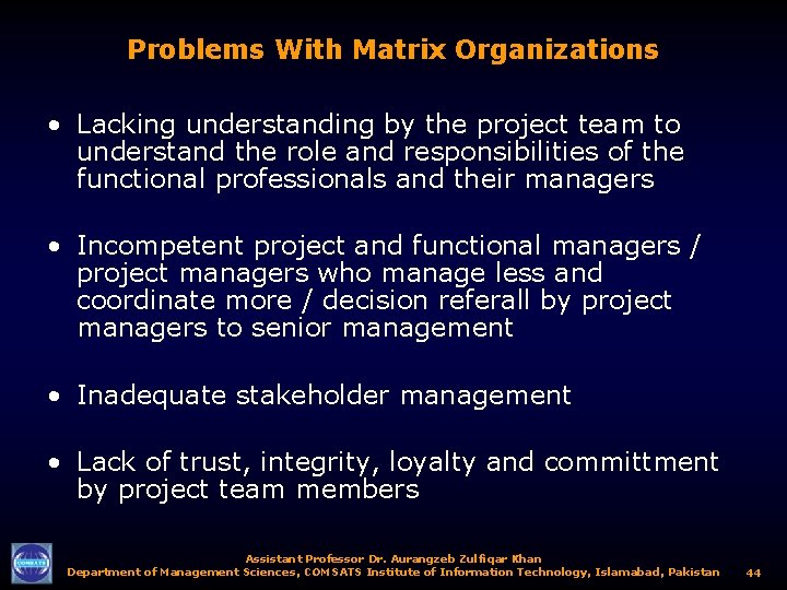 Problems With Matrix Organizations • Lacking understanding by the project team to understand the