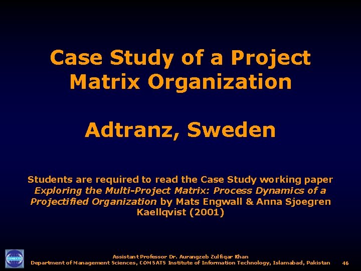 Case Study of a Project Matrix Organization Adtranz, Sweden Students are required to read