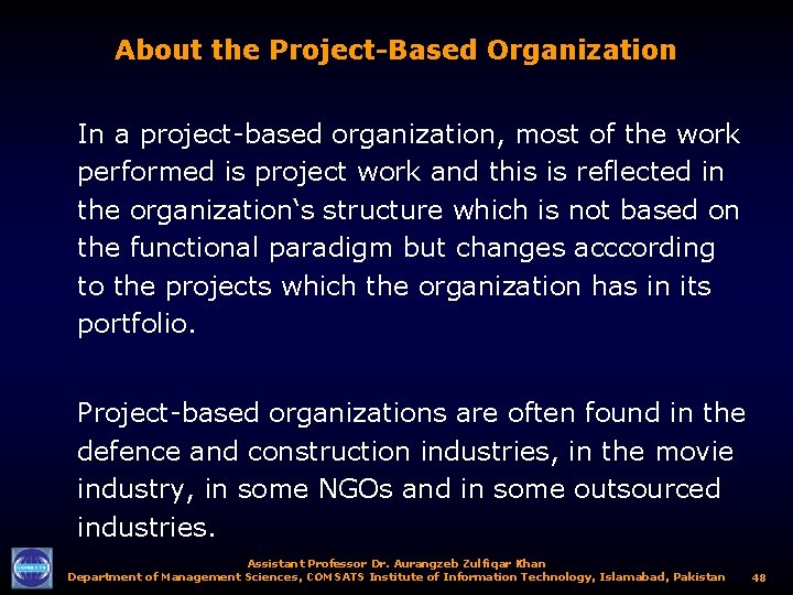 About the Project-Based Organization In a project-based organization, most of the work performed is