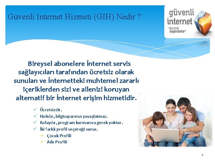 Güvenli Internet Hizmeti (GIH) Nedir ? Bireysel abonelere İnternet servis sağlayıcıları tarafından ücretsiz olarak