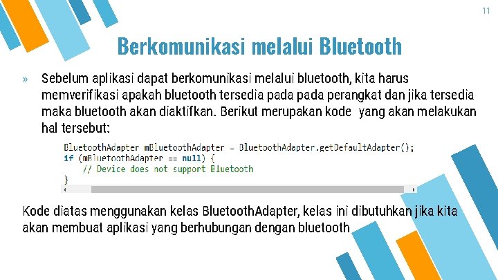 11 Berkomunikasi melalui Bluetooth » Sebelum aplikasi dapat berkomunikasi melalui bluetooth, kita harus memverifikasi