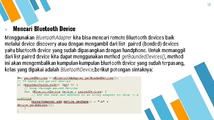 13 » Mencari Bluetooth Device Menggunakan Bluetooth. Adapter kita bisa mencari remote Bluetooth devices