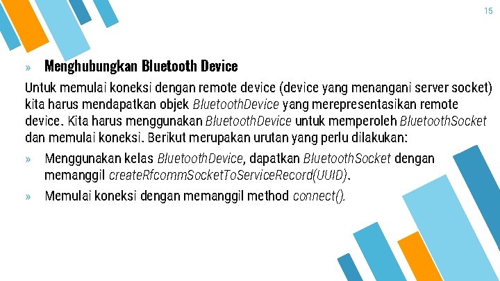 15 » Menghubungkan Bluetooth Device Untuk memulai koneksi dengan remote device (device yang menangani
