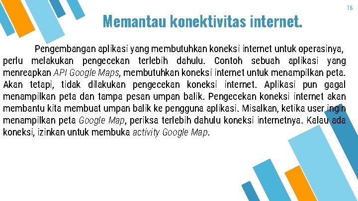 Memantau konektivitas internet. Pengembangan aplikasi yang membutuhkan koneksi internet untuk operasinya, perlu melakukan pengecekan