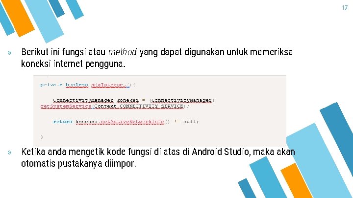 17 » Berikut ini fungsi atau method yang dapat digunakan untuk memeriksa koneksi internet