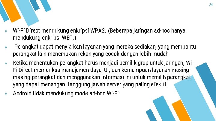 24 » Wi-Fi Direct mendukung enkripsi WPA 2. (Beberapa jaringan ad-hoc hanya mendukung enkripsi