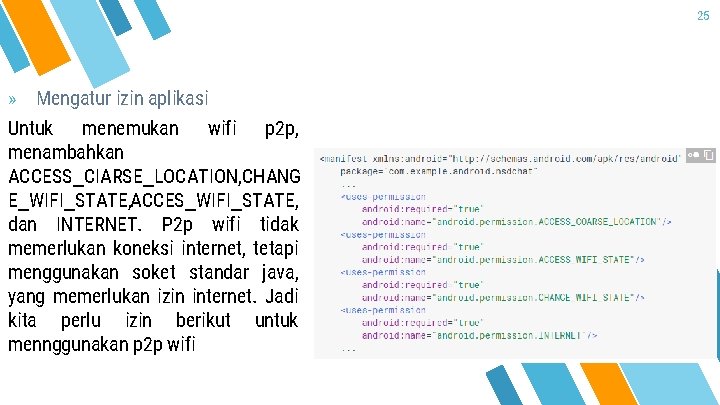 25 » Mengatur izin aplikasi Untuk menemukan wifi p 2 p, menambahkan ACCESS_CIARSE_LOCATION, CHANG