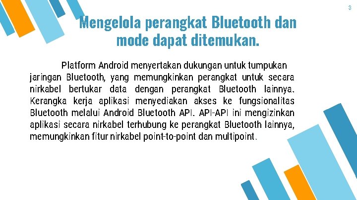 Mengelola perangkat Bluetooth dan mode dapat ditemukan. Platform Android menyertakan dukungan untuk tumpukan jaringan