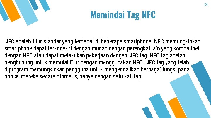 34 Memindai Tag NFC adalah fitur standar yang terdapat di beberapa smartphone. NFC memungkinkan