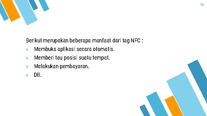 36 Berikut merupakan beberapa manfaat dari tag NFC : » Membuka aplikasi secara otomatis.