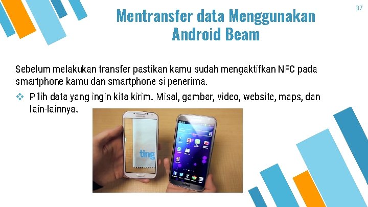 Mentransfer data Menggunakan Android Beam Sebelum melakukan transfer pastikan kamu sudah mengaktifkan NFC pada