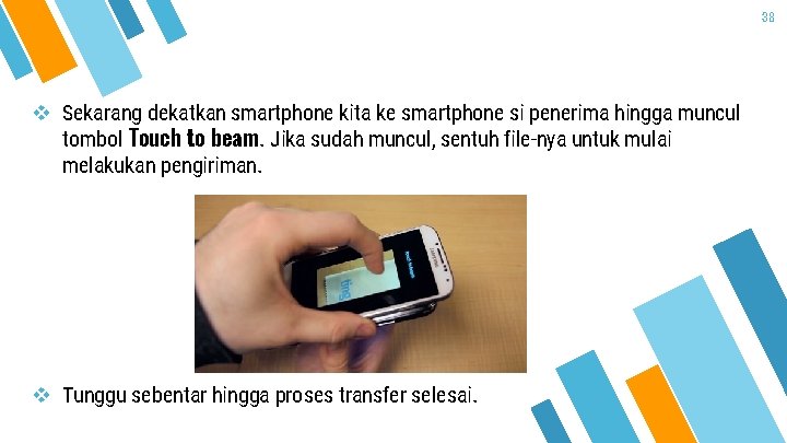 38 v Sekarang dekatkan smartphone kita ke smartphone si penerima hingga muncul tombol Touch