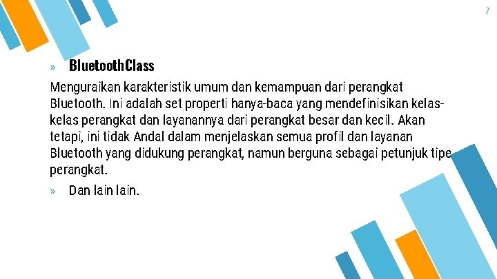 7 » Bluetooth. Class Menguraikan karakteristik umum dan kemampuan dari perangkat Bluetooth. Ini adalah