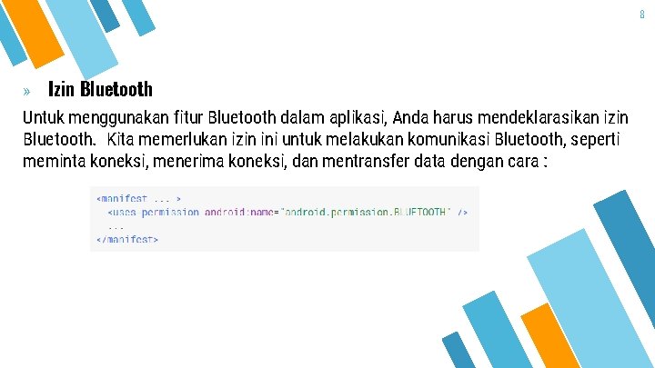 8 » Izin Bluetooth Untuk menggunakan fitur Bluetooth dalam aplikasi, Anda harus mendeklarasikan izin