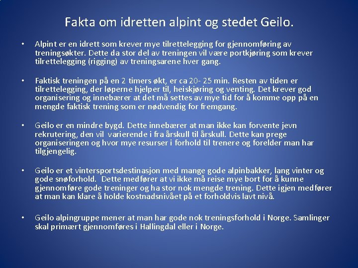 Fakta om idretten alpint og stedet Geilo. • Alpint er en idrett som krever