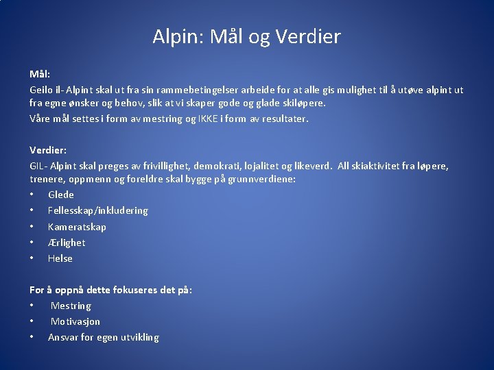 Alpin: Mål og Verdier Mål: Geilo il- Alpint skal ut fra sin rammebetingelser arbeide