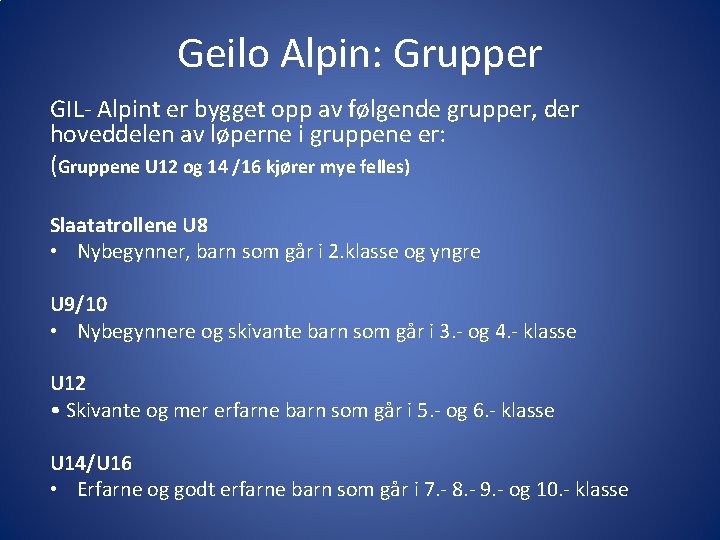 Geilo Alpin: Grupper GIL- Alpint er bygget opp av følgende grupper, der hoveddelen av