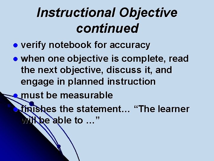 Instructional Objective continued verify notebook for accuracy l when one objective is complete, read