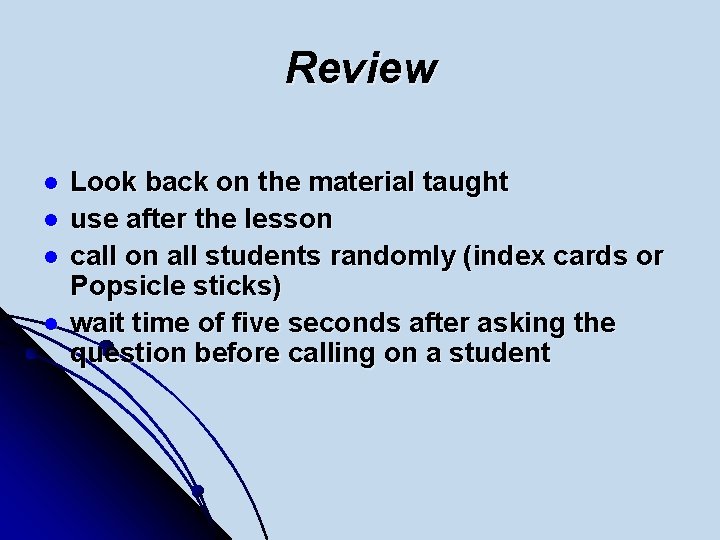 Review l l Look back on the material taught use after the lesson call