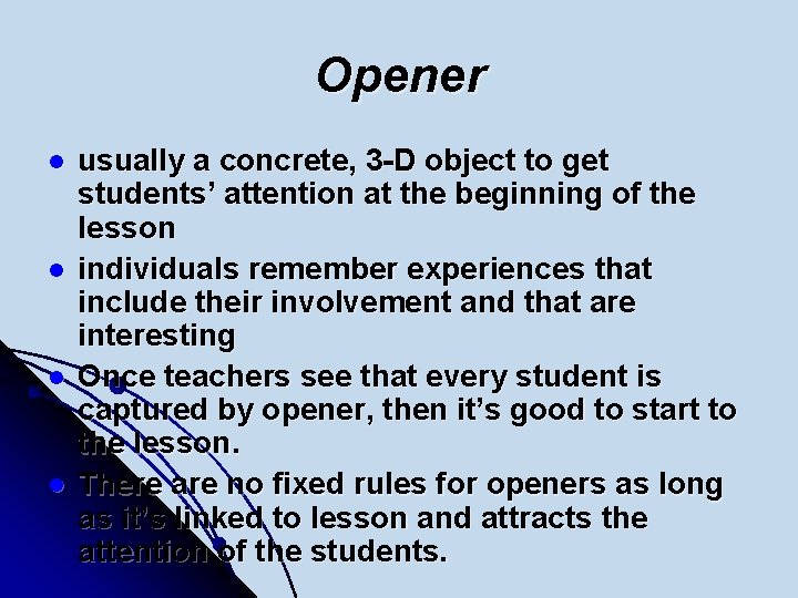 Opener l l usually a concrete, 3 -D object to get students’ attention at