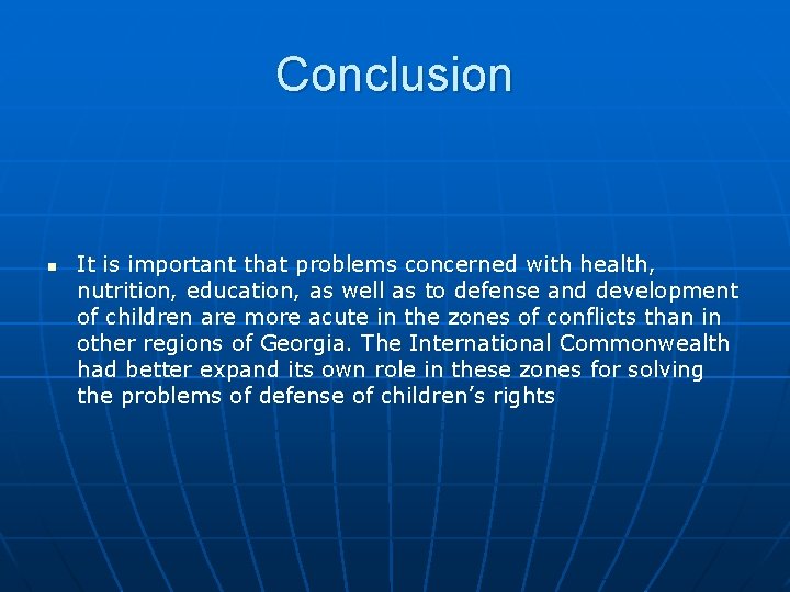 Conclusion n It is important that problems concerned with health, nutrition, education, as well