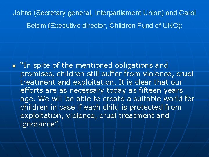 Johns (Secretary general, Interparliament Union) and Carol Belam (Executive director, Children Fund of UNO):
