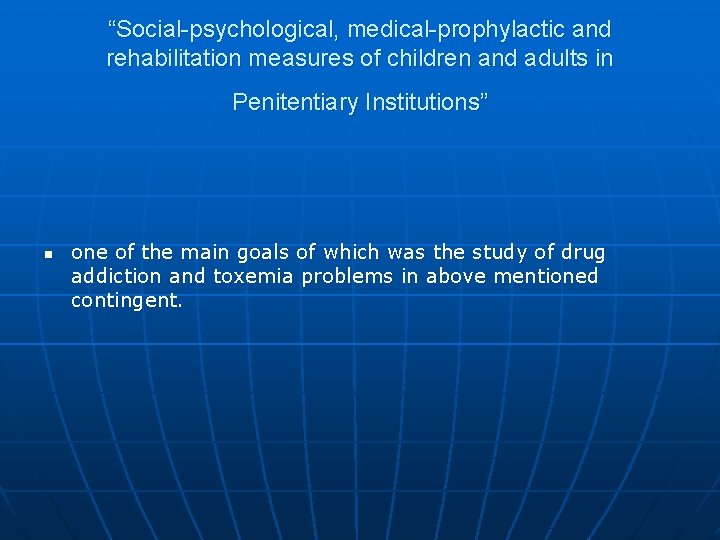 “Social-psychological, medical-prophylactic and rehabilitation measures of children and adults in Penitentiary Institutions” n one