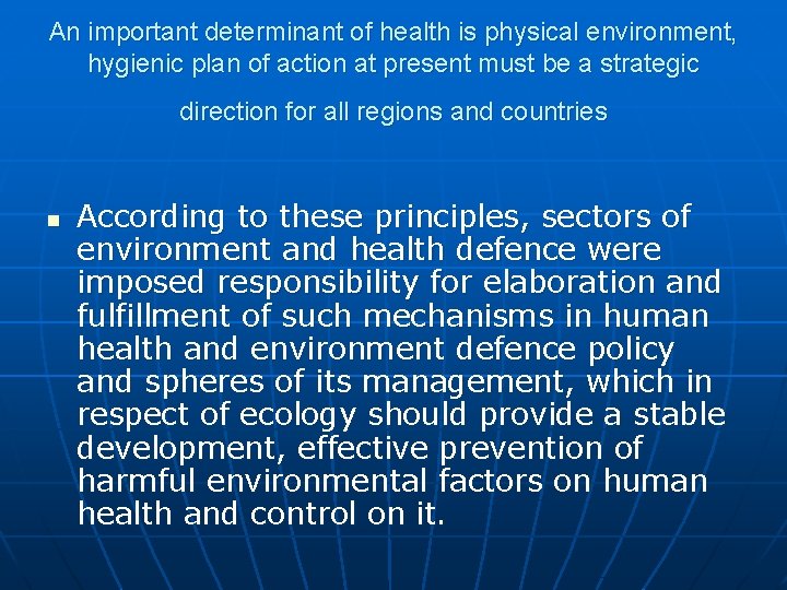 An important determinant of health is physical environment, hygienic plan of action at present