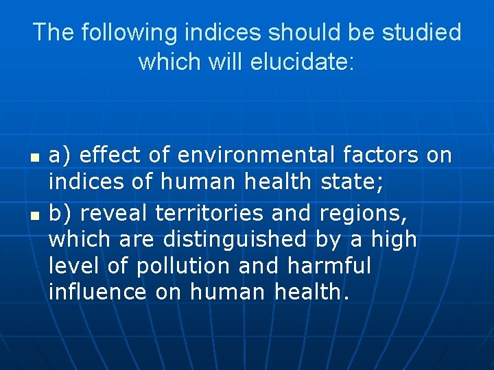 The following indices should be studied which will elucidate: n n a) effect of