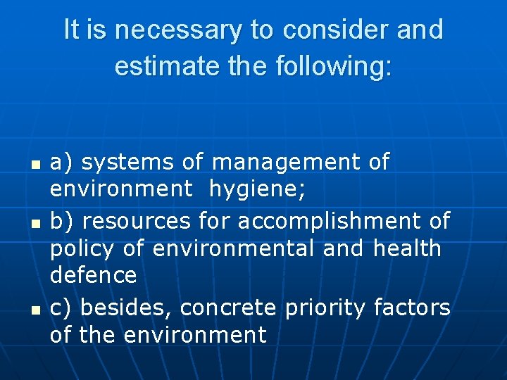 It is necessary to consider and estimate the following: n n n a) systems