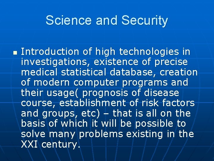 Science and Security n Introduction of high technologies in investigations, existence of precise medical