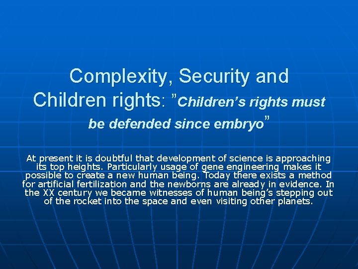 Complexity, Security and Children rights: ”Children’s rights must be defended since embryo” At present