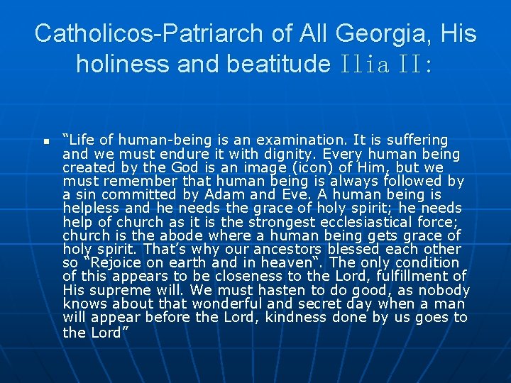 Catholicos-Patriarch of All Georgia, His holiness and beatitude Ilia II: n “Life of human-being