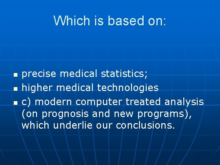 Which is based on: n n n precise medical statistics; higher medical technologies c)
