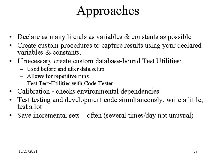 Approaches • Declare as many literals as variables & constants as possible • Create