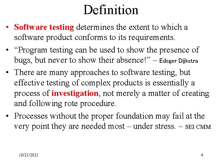 Definition • Software testing determines the extent to which a software product conforms to