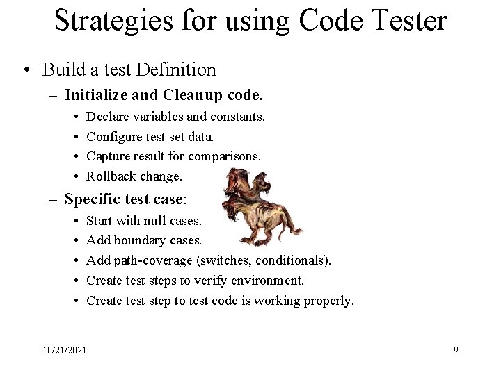 Strategies for using Code Tester • Build a test Definition – Initialize and Cleanup