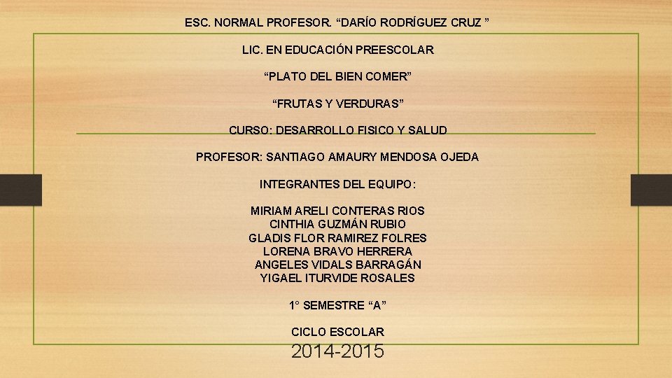 ESC. NORMAL PROFESOR. “DARÍO RODRÍGUEZ CRUZ ” LIC. EN EDUCACIÓN PREESCOLAR “PLATO DEL BIEN