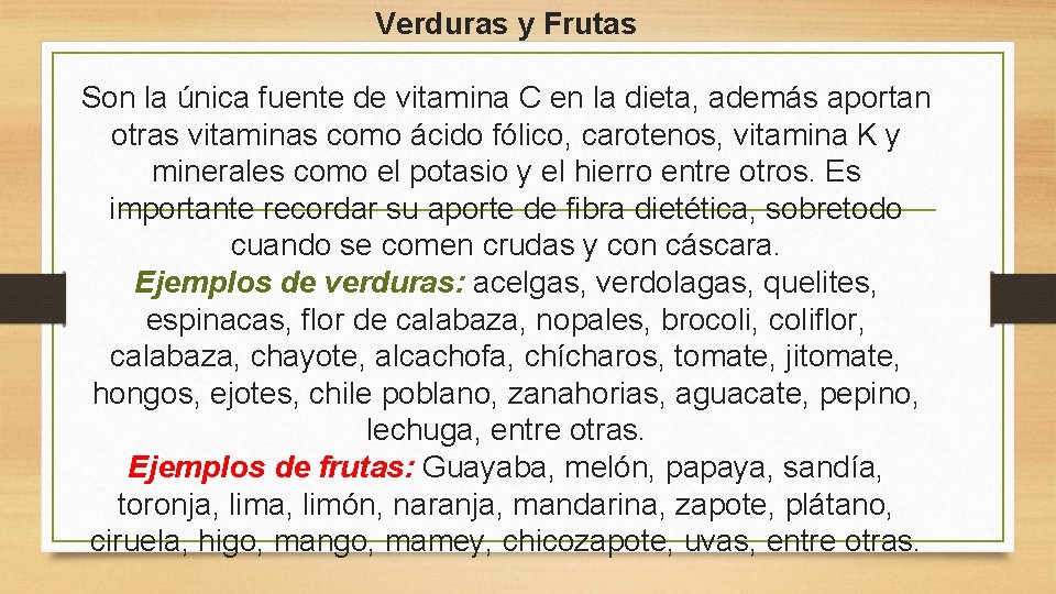 Verduras y Frutas Son la única fuente de vitamina C en la dieta, además