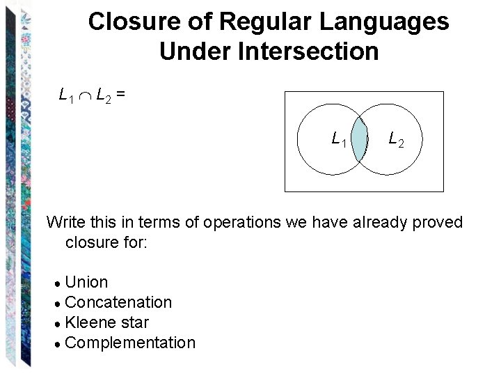 Closure of Regular Languages Under Intersection L 1 L 2 = L 1 L