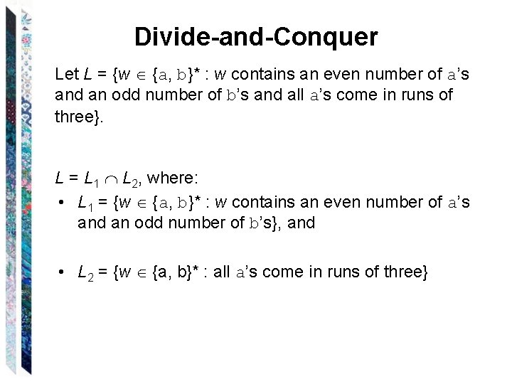 Divide-and-Conquer Let L = {w {a, b}* : w contains an even number of